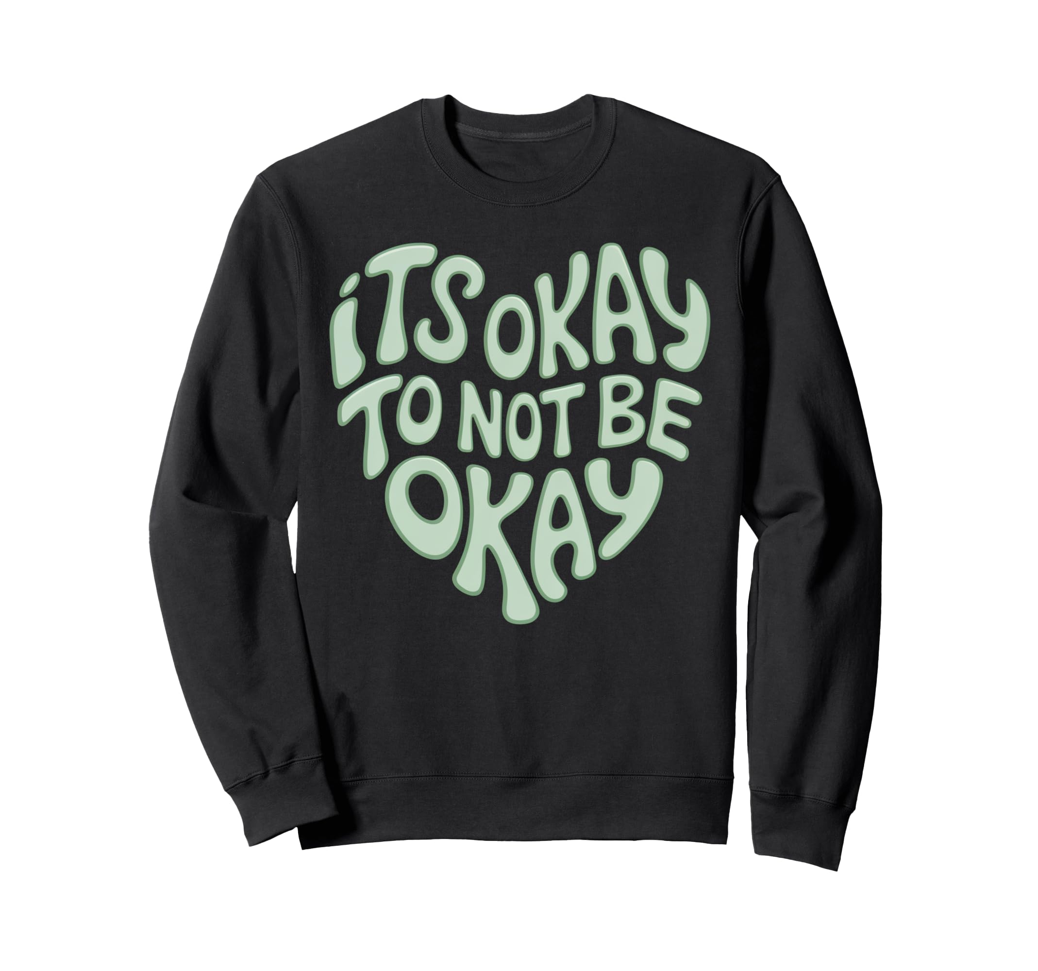 Its Okay To Not Be Okay Mental Sweatshirt - Aesthetic Graphic Unisex - T-Shirt, Sweatshirt, Hoodie