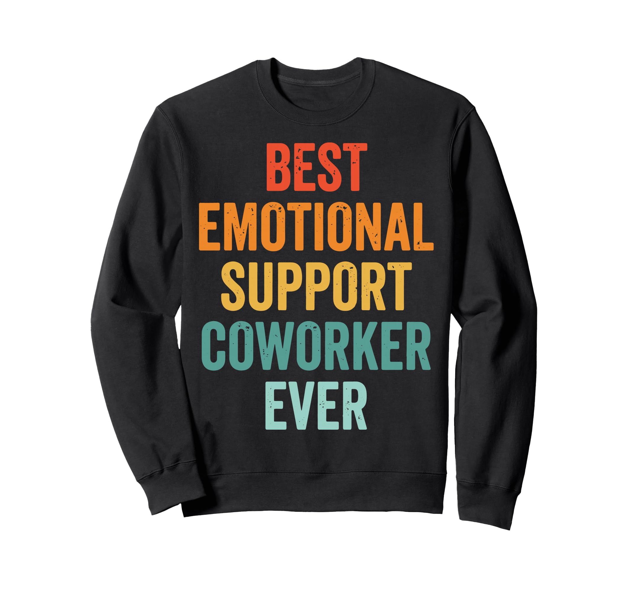 Best Emotional Support Coworker Ever Sweatshirt - Custom Art Print Unisex - T-Shirt, Sweatshirt, Hoodie