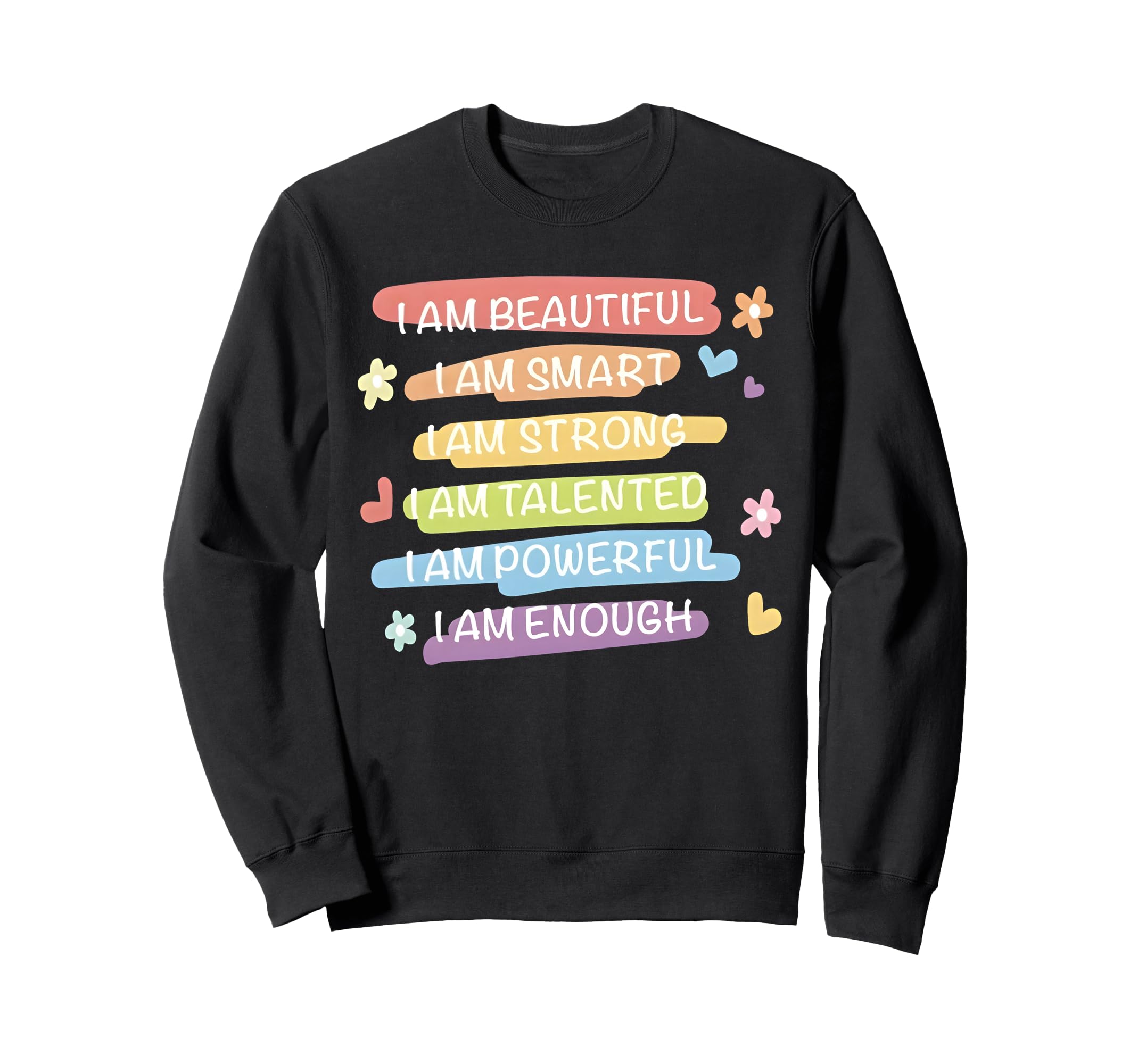 I Am Beautiful I Am Smart I Am Sweatshirt - Graphic Print for Adults - T-Shirt, Sweatshirt, Hoodie
