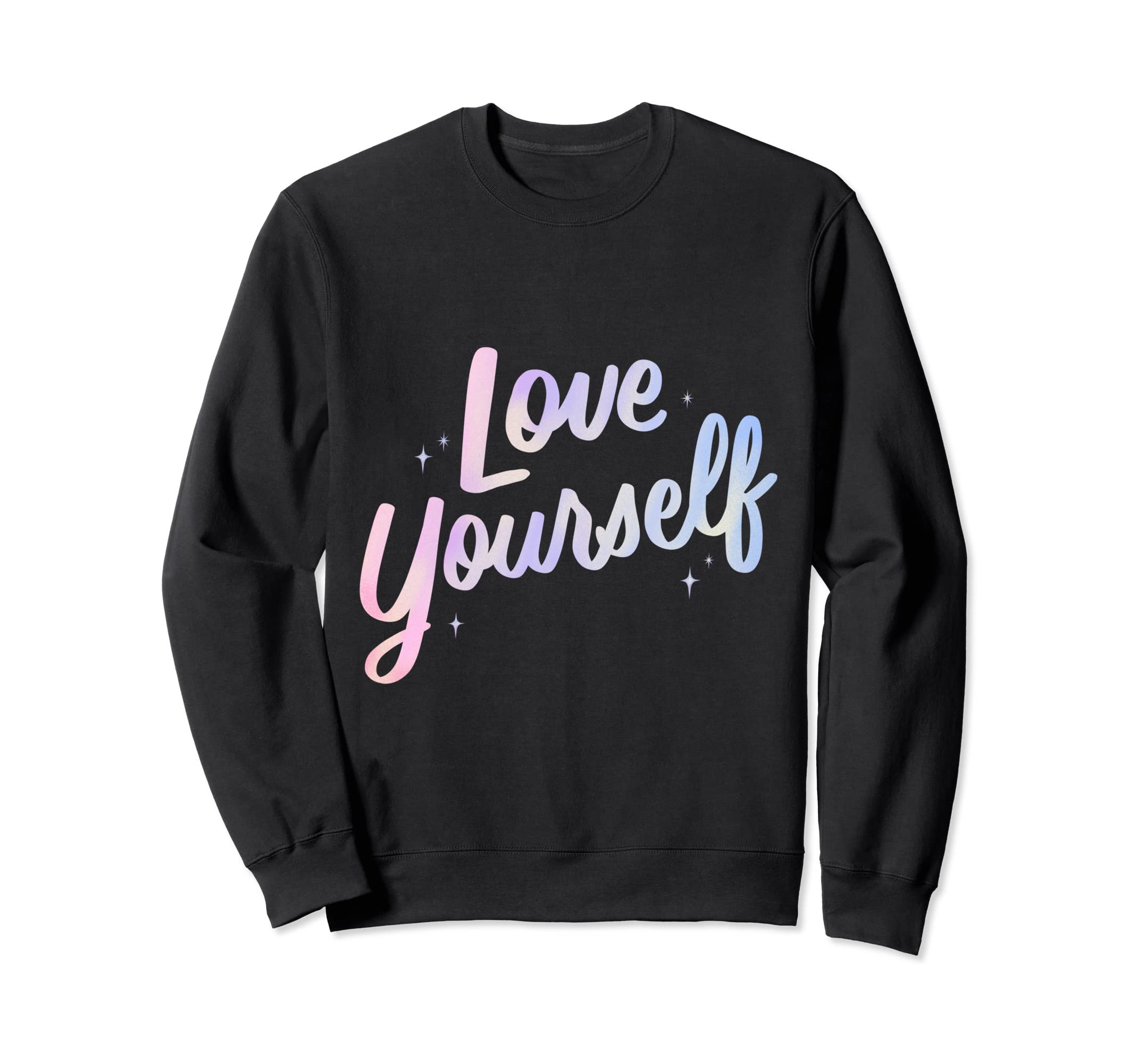 Love Yourself Love You Care Sweatshirt - Custom Art Print for Adults - T-Shirt, Sweatshirt, Hoodie