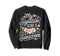 My Signature Scent Is Sunscreen Sweatshirt - Fun Novelty Design Unisex - T-Shirt, Sweatshirt, Hoodie