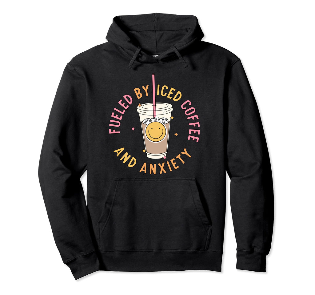 Fueled Iced Coffee And Anxiety Coffee Hoodie - Trendy Graphic for Adults - T-Shirt, Sweatshirt, Hoodie