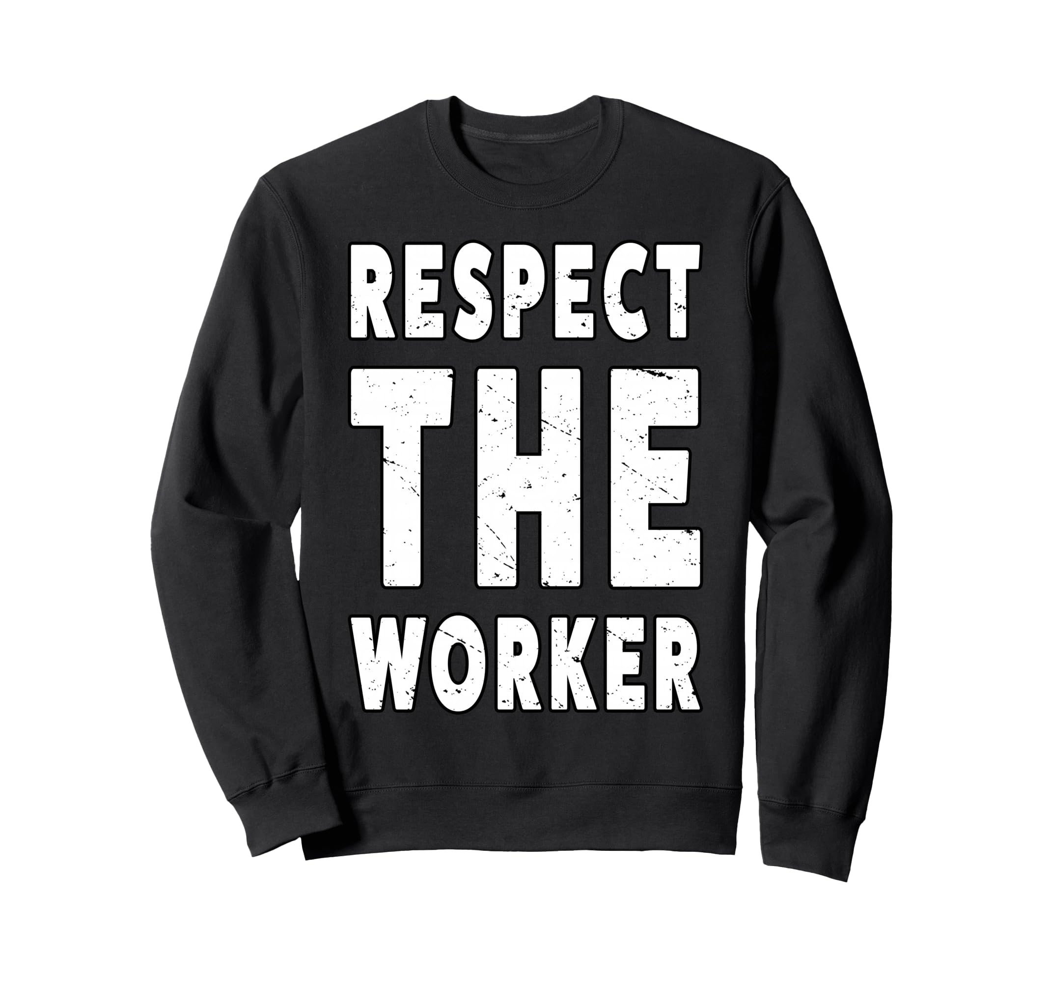 Respect Worker People March Democrat Sweatshirt - Graphic Print Men Women - T-Shirt, Sweatshirt, Hoodie