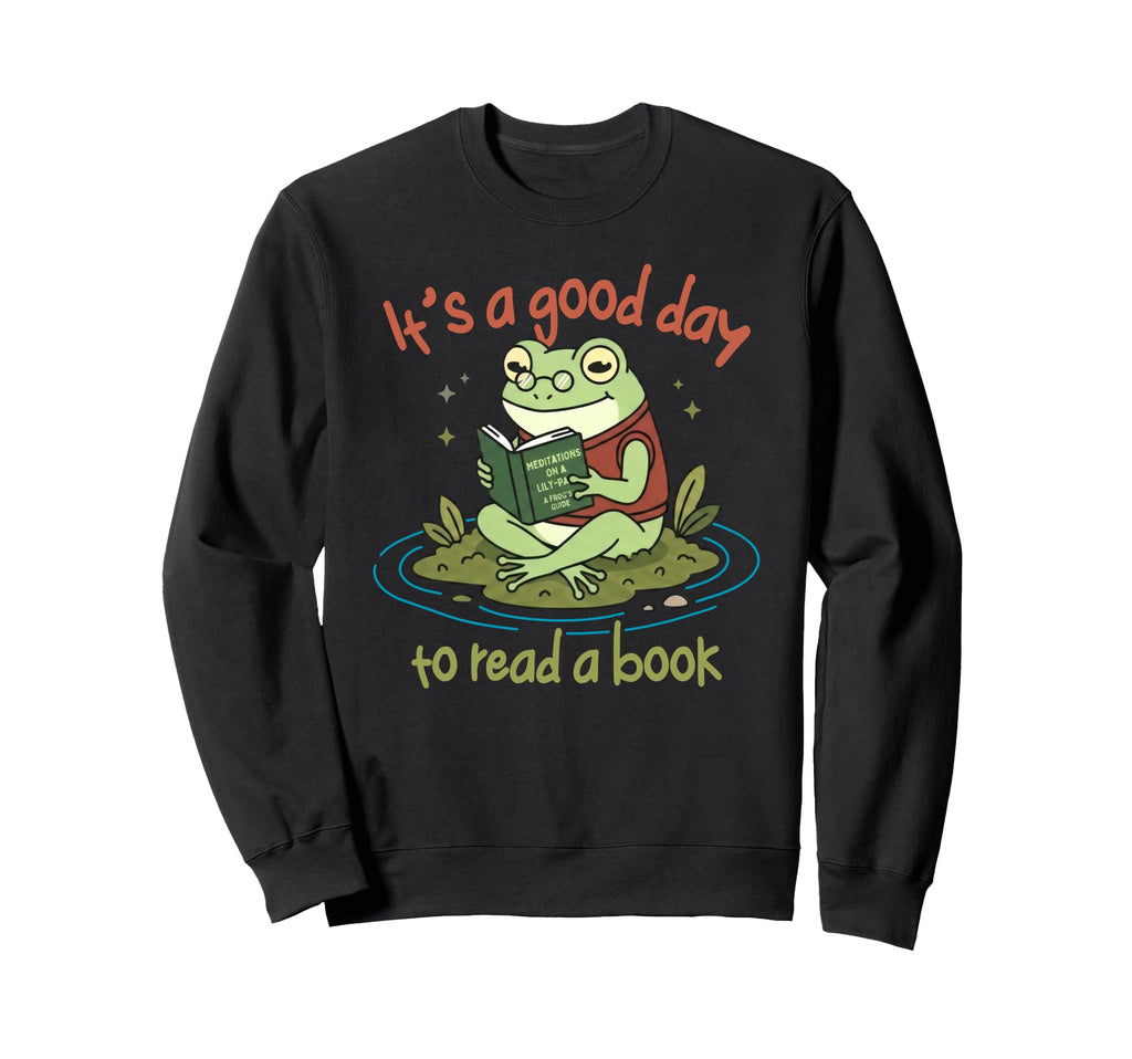 Its Good Day To Read Book Frog Sweatshirt - Novelty Apparel Men Women - T-Shirt, Sweatshirt, Hoodie
