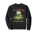 Its Good Day To Read Book Frog Sweatshirt - Novelty Apparel Men Women - T-Shirt, Sweatshirt, Hoodie