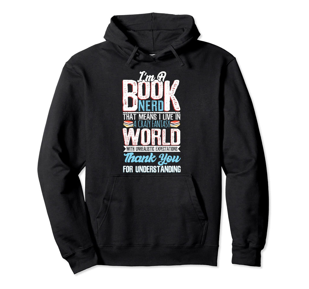 Im Book Nerd Funny Book Reader Teacher Hoodie - Fun Novelty Design Unisex - T-Shirt, Sweatshirt, Hoodie
