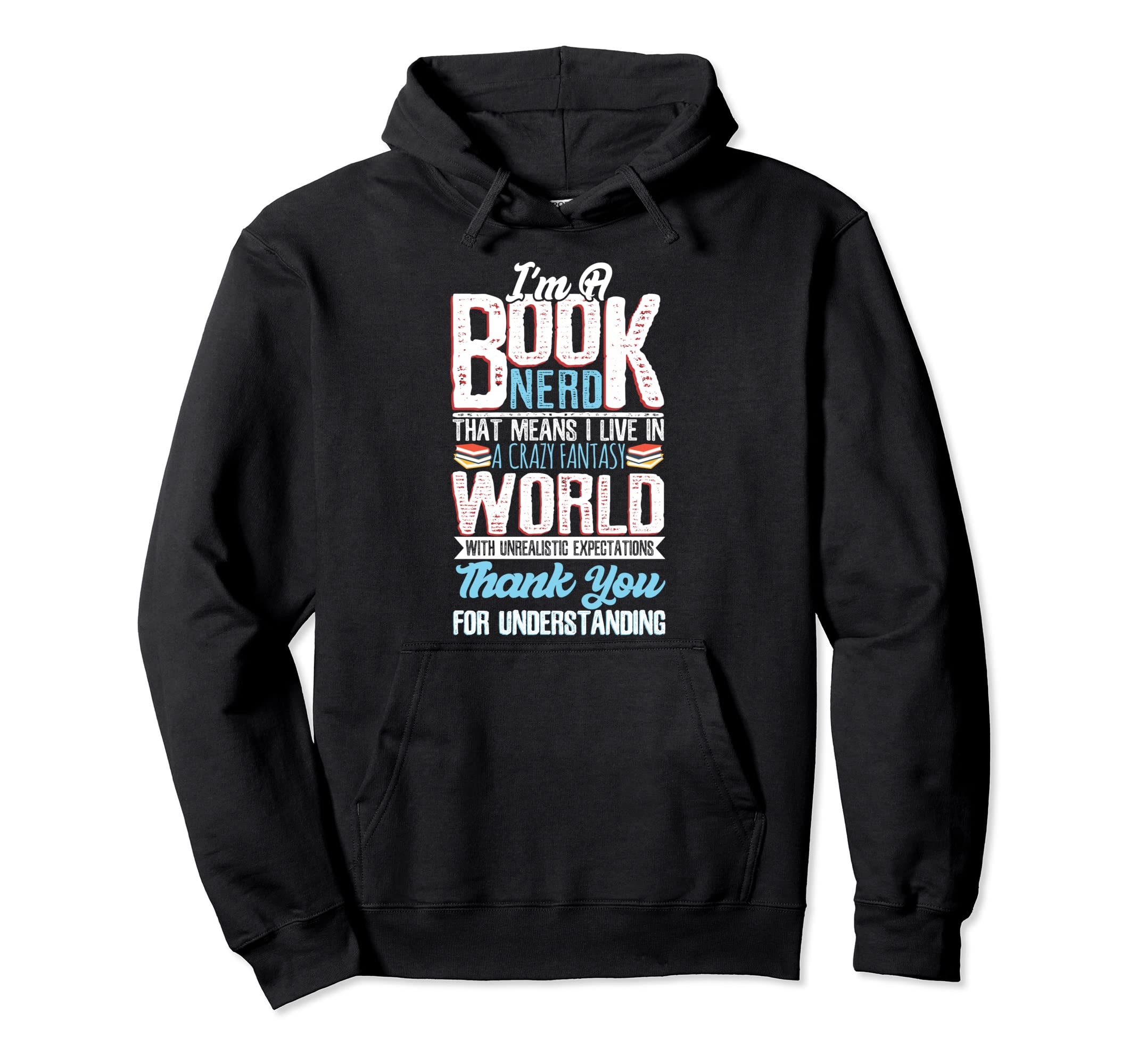 Im Book Nerd Funny Book Reader Teacher Hoodie - Fun Novelty Design Unisex - T-Shirt, Sweatshirt, Hoodie