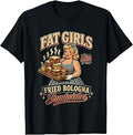 Funny Fat Girls Fried Bologna Sandwiches Adult Hurmor Dating T-Shirt Unisex T-shirt, Sweatshirt, Hoodie, Long Sleeve Tee - T-Shirt, Sweatshirt, Hoodie