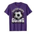 Soccer Keeps Going Bold Fan T-Shirt - Custom Art Print Unisex - T-Shirt, Sweatshirt, Hoodie