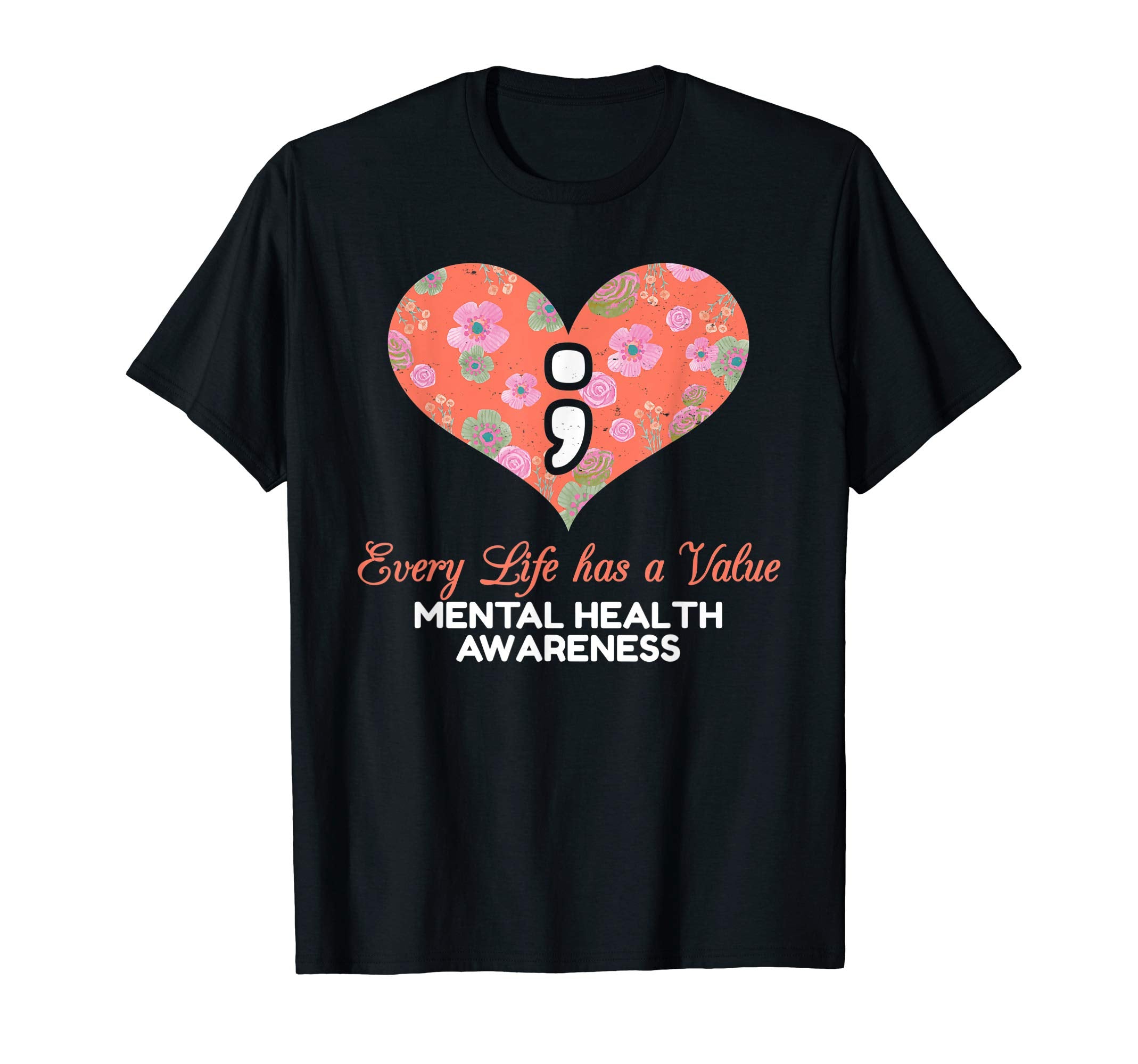 Every Life Has Value Mental Health T-Shirt - Custom Art Print Men Women - T-Shirt, Sweatshirt, Hoodie