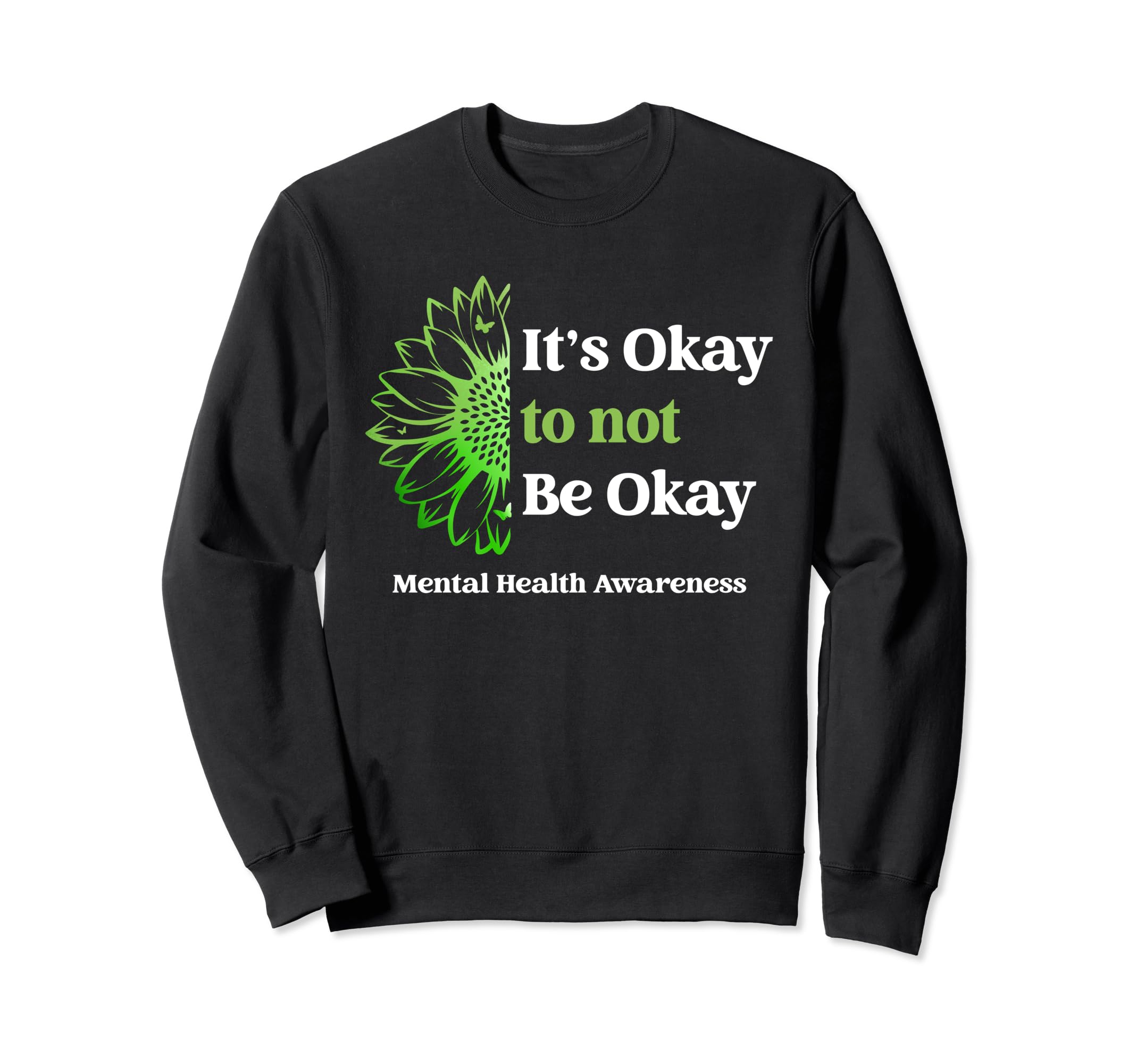 Its Okay To Not Be Okay Mental Sweatshirt - Graphic Print for Adults - T-Shirt, Sweatshirt, Hoodie