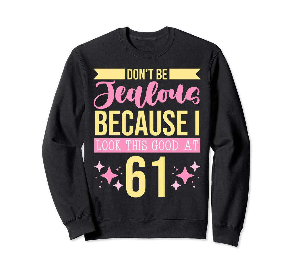 Dont Be Jealous Because I This Sweatshirt - Minimalist Print for Adults - T-Shirt, Sweatshirt, Hoodie