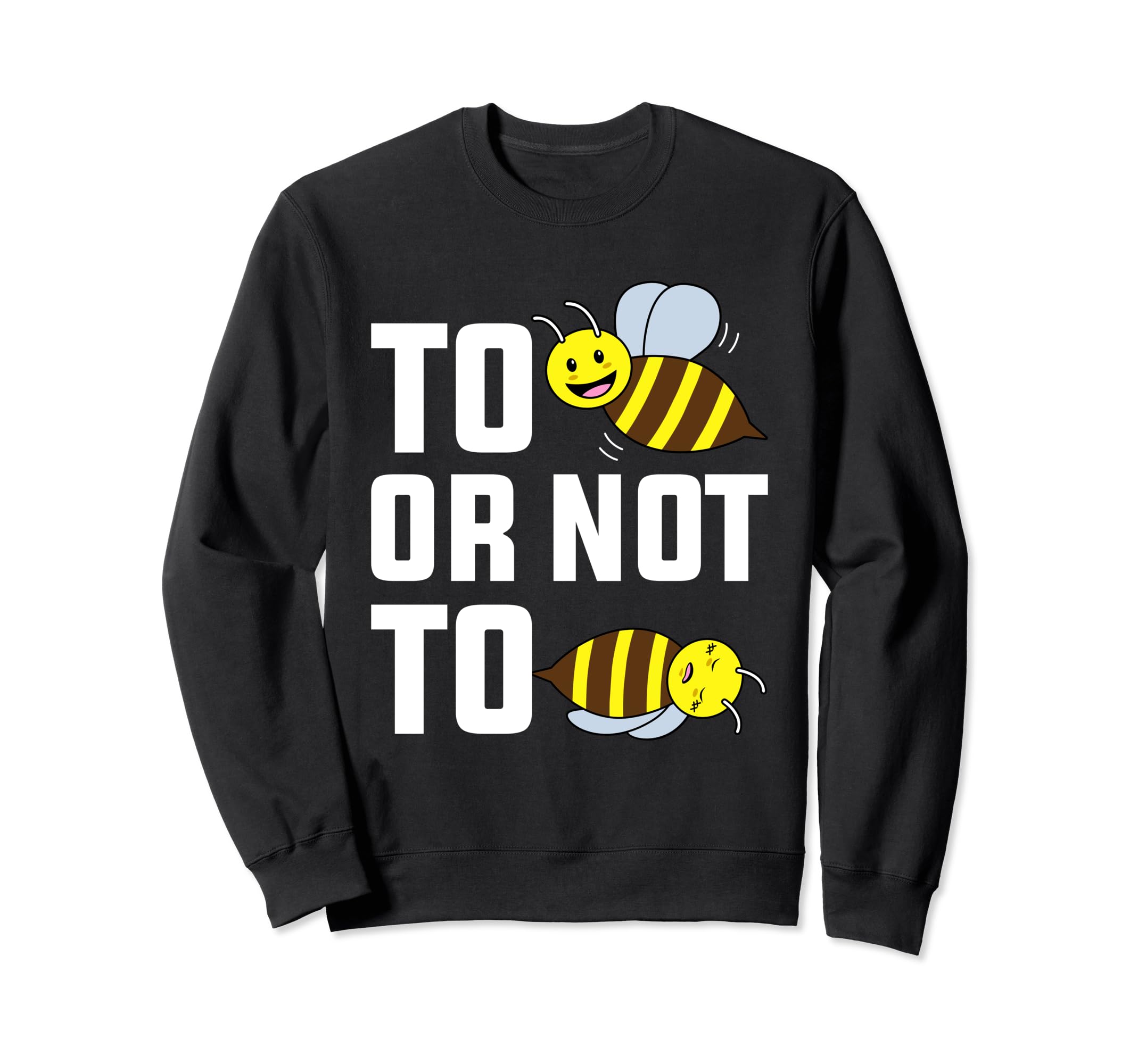 Save Bees Shakespeare To Be Sweatshirt - Casual Everyday Wear for Adults - T-Shirt, Sweatshirt, Hoodie