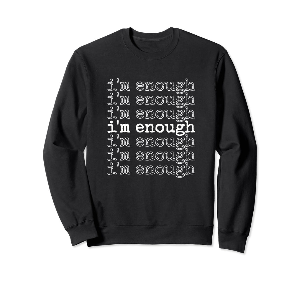 Self Love Club Im Enough Sweatshirt - Fun Novelty Design Unisex - T-Shirt, Sweatshirt, Hoodie