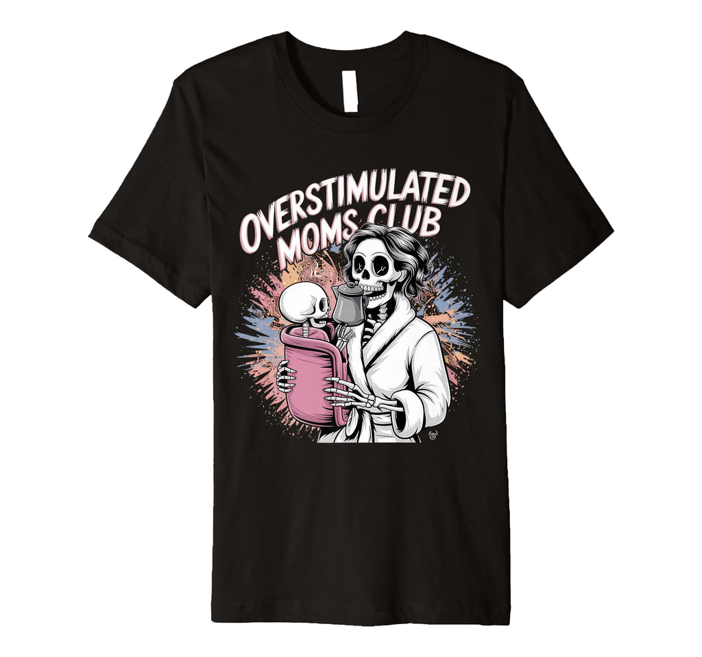 Overstimulated Moms Club Mom T-Shirt - Trendy Graphic for Adults - T-Shirt, Sweatshirt, Hoodie