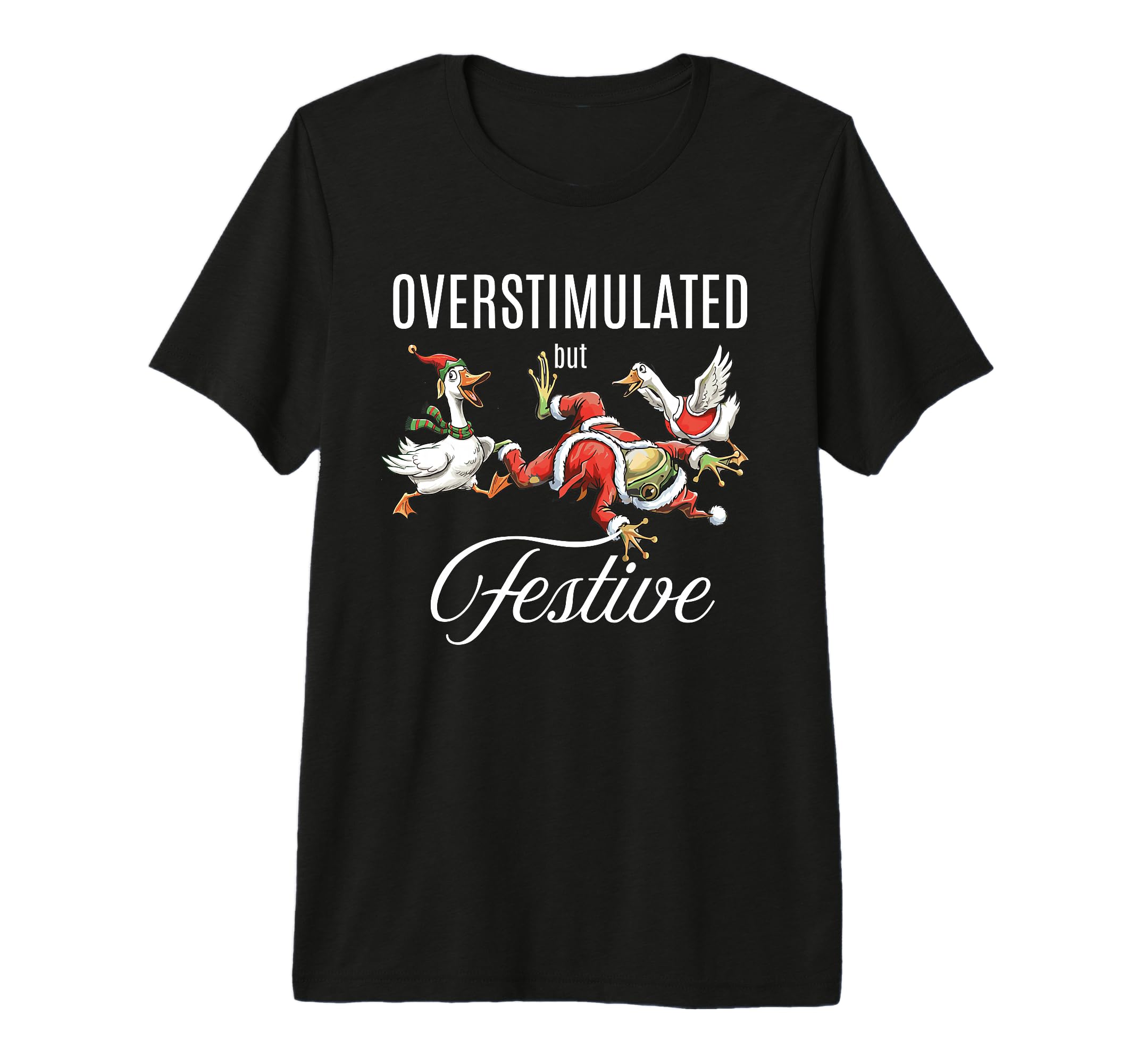 Overstimulated But Festive Funny Frog T-Shirt - Novelty Apparel Unisex - T-Shirt, Sweatshirt, Hoodie