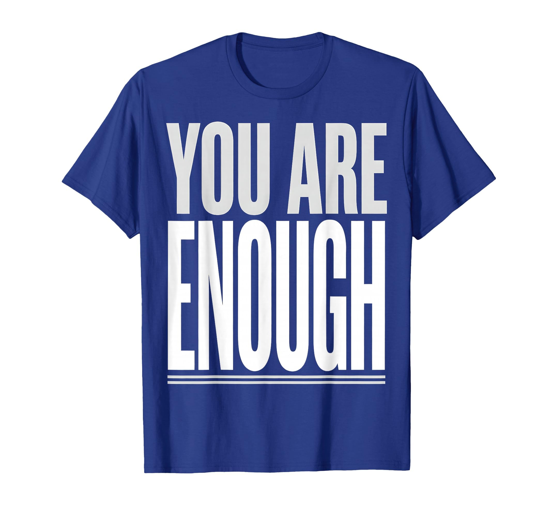 You Are Enough Positive Affirmation T-Shirt - Custom Art Print Unisex - T-Shirt, Sweatshirt, Hoodie