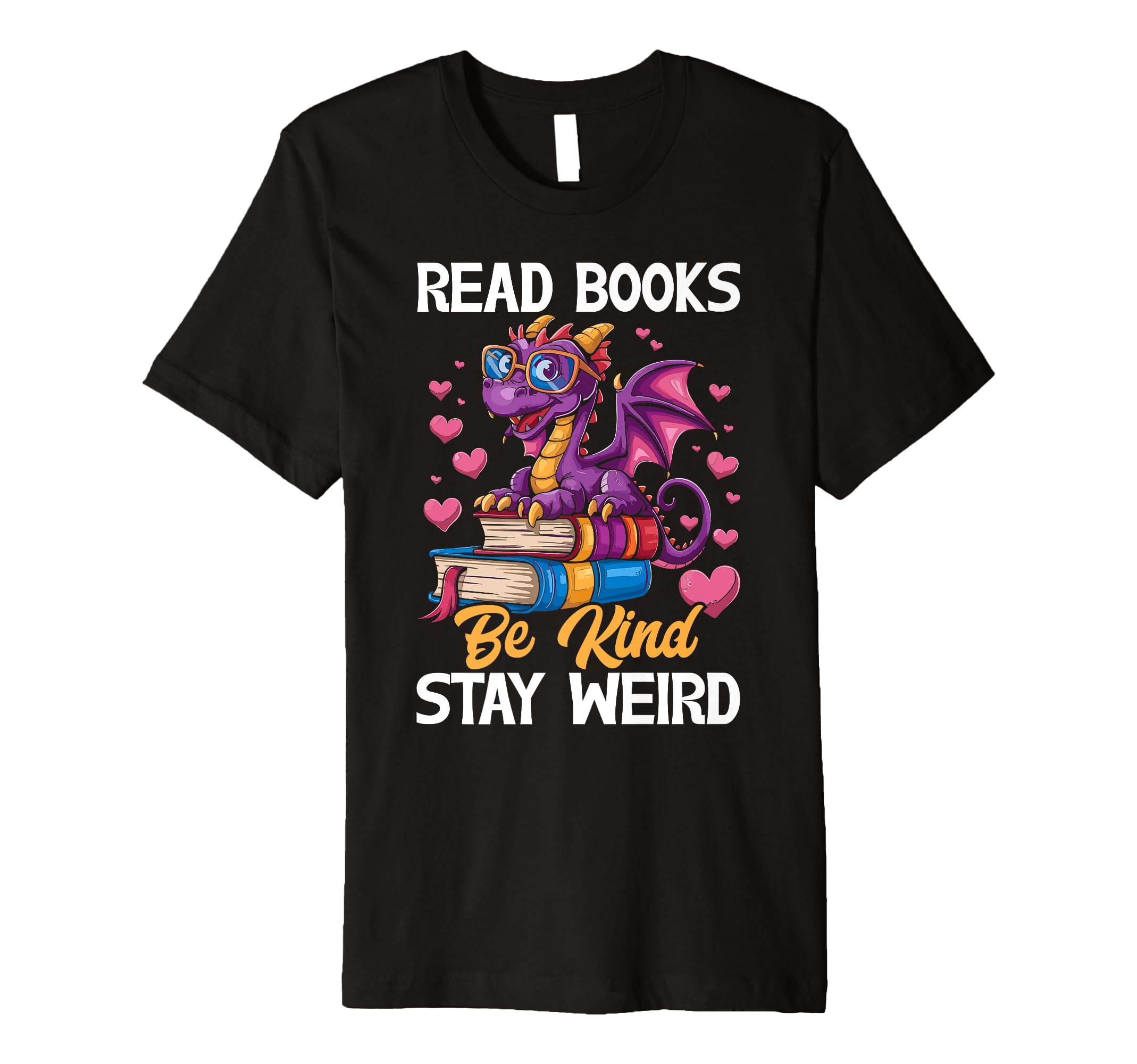 Read Books Be Kind Stay Weird Dragon T-Shirt - Streetwear Style Unisex - T-Shirt, Sweatshirt, Hoodie