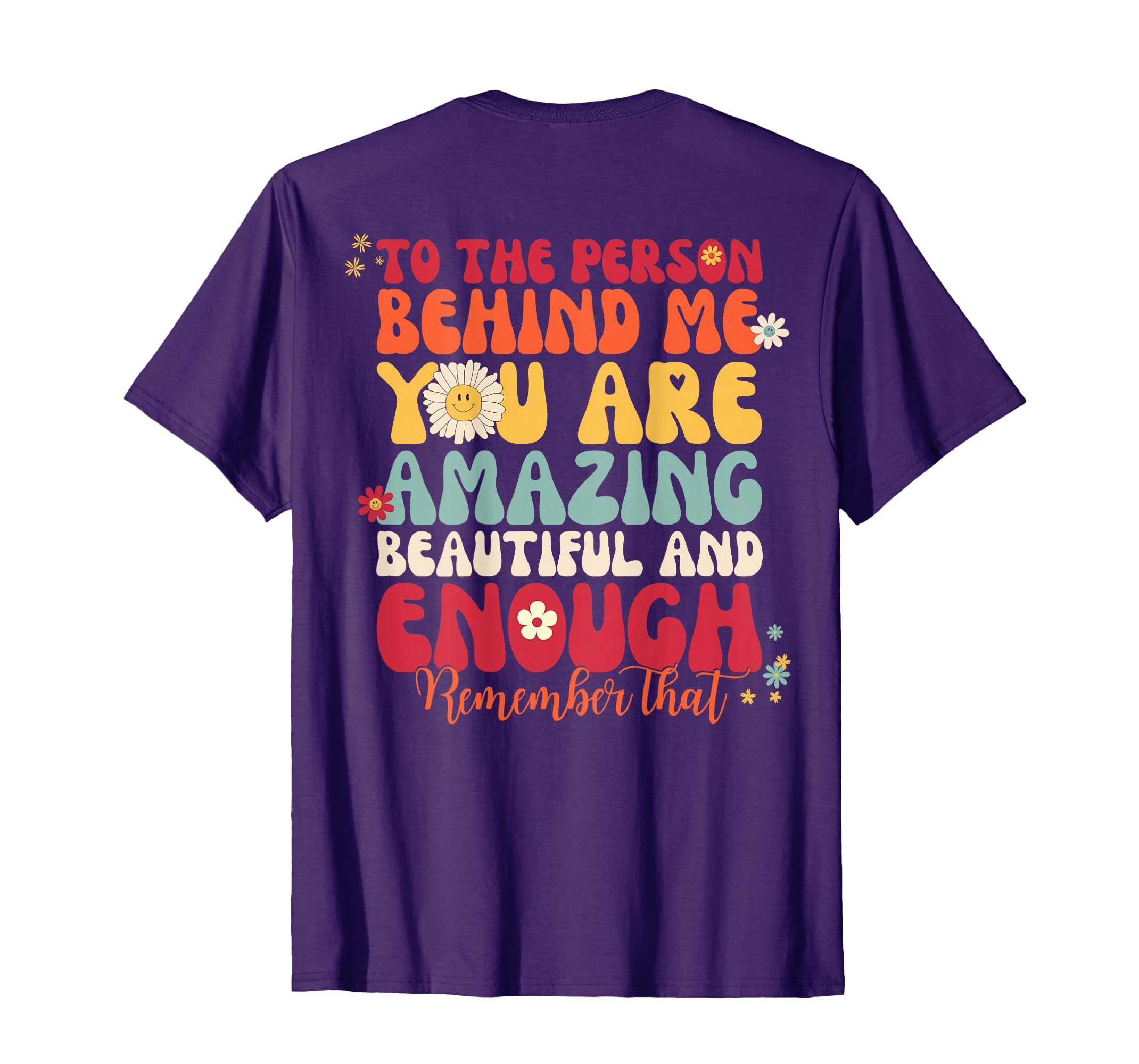 To Person Behind Me You Are Amazing T-Shirt - Custom Art Print Unisex - T-Shirt, Sweatshirt, Hoodie