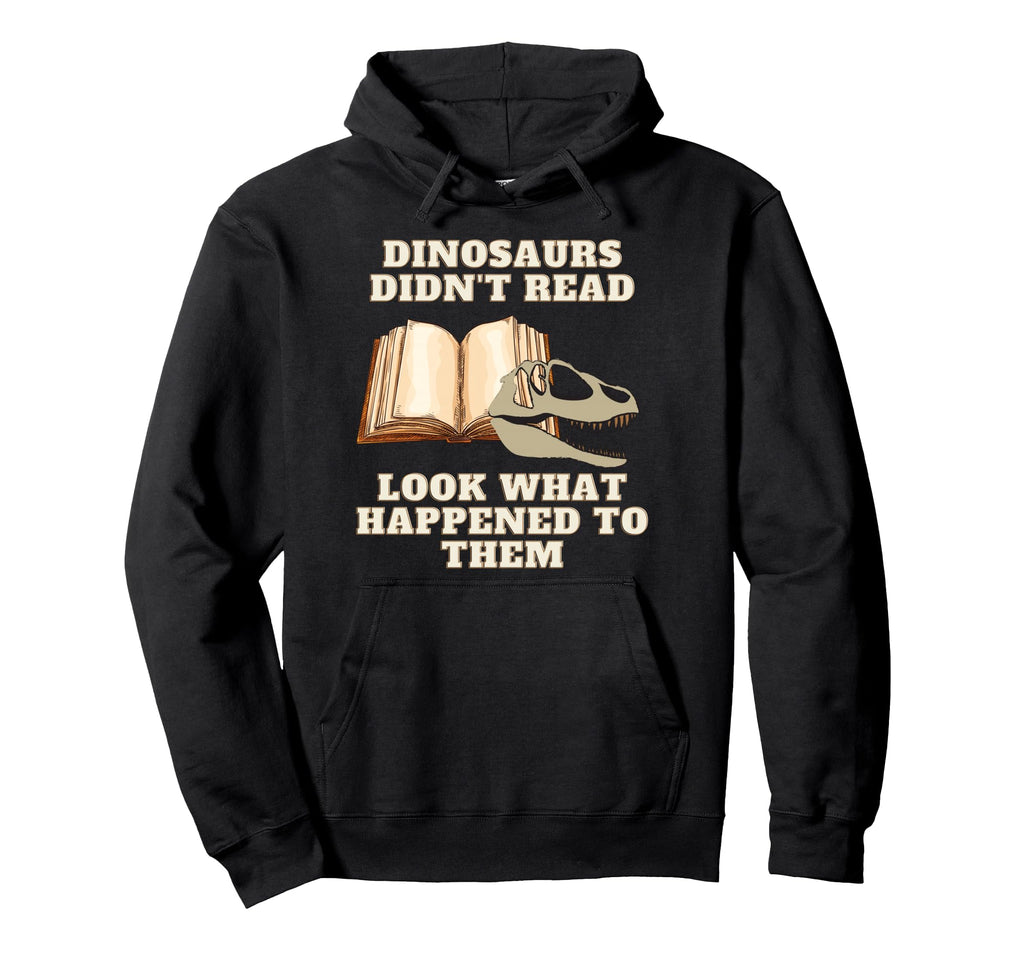 Dinosaurs Didnt Read What Happened To Hoodie - Aesthetic Graphic Unisex - T-Shirt, Sweatshirt, Hoodie