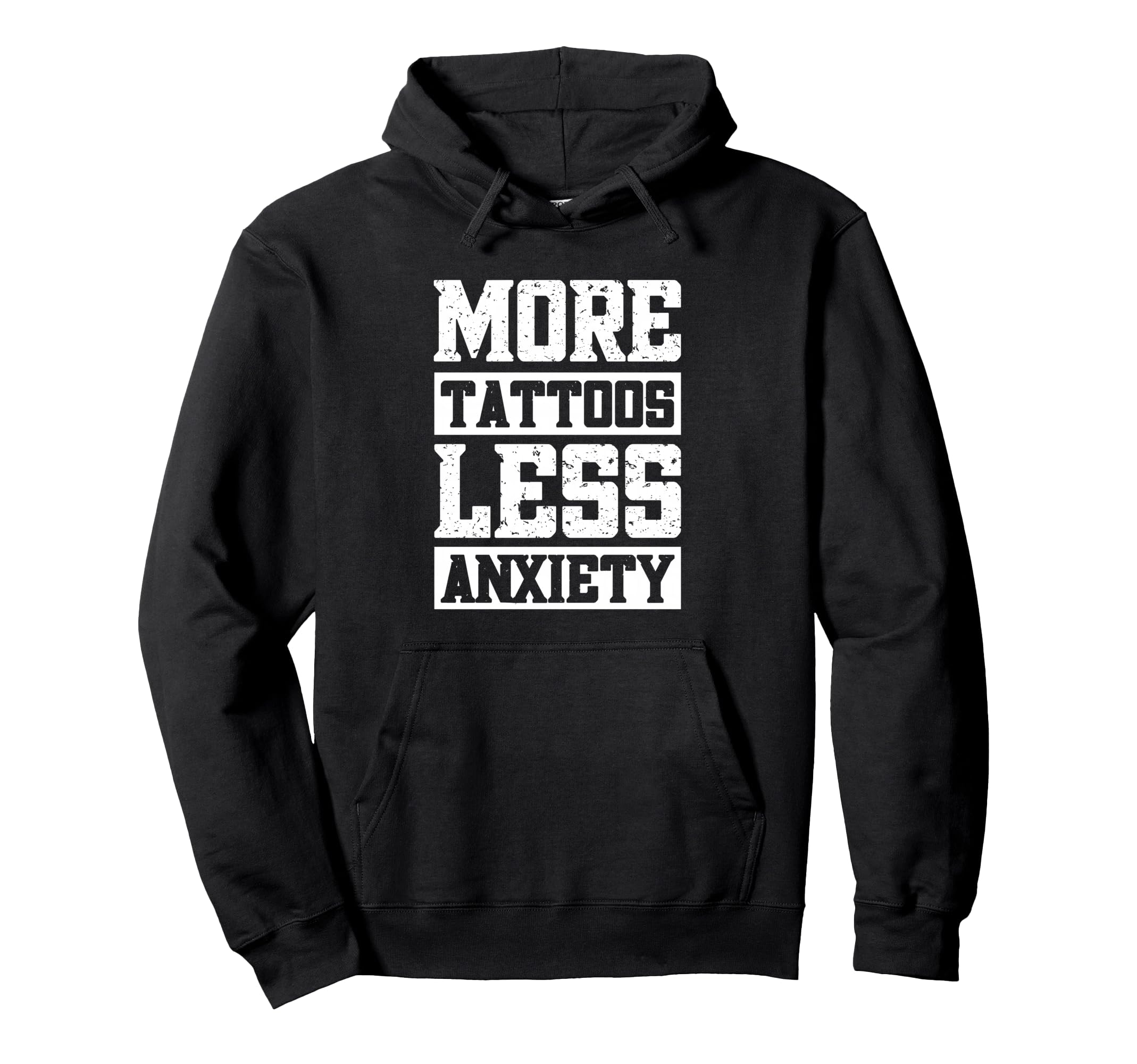 More Tattoos Less Anxiety Hoodie - Unique Graphic Men Women - T-Shirt, Sweatshirt, Hoodie
