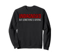 Funny Undiagnosed But Sweatshirt - Casual Everyday Wear Men Women - T-Shirt, Sweatshirt, Hoodie