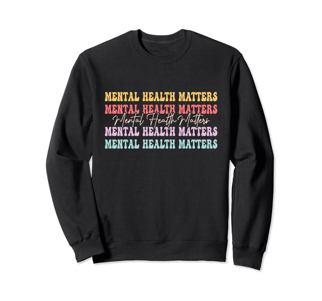 Mental Health Matters Be Kind Mental Sweatshirt - Graphic Print for Adults - T-Shirt, Sweatshirt, Hoodie