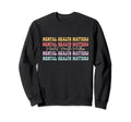 Mental Health Matters Be Kind Mental Sweatshirt - Graphic Print for Adults - T-Shirt, Sweatshirt, Hoodie