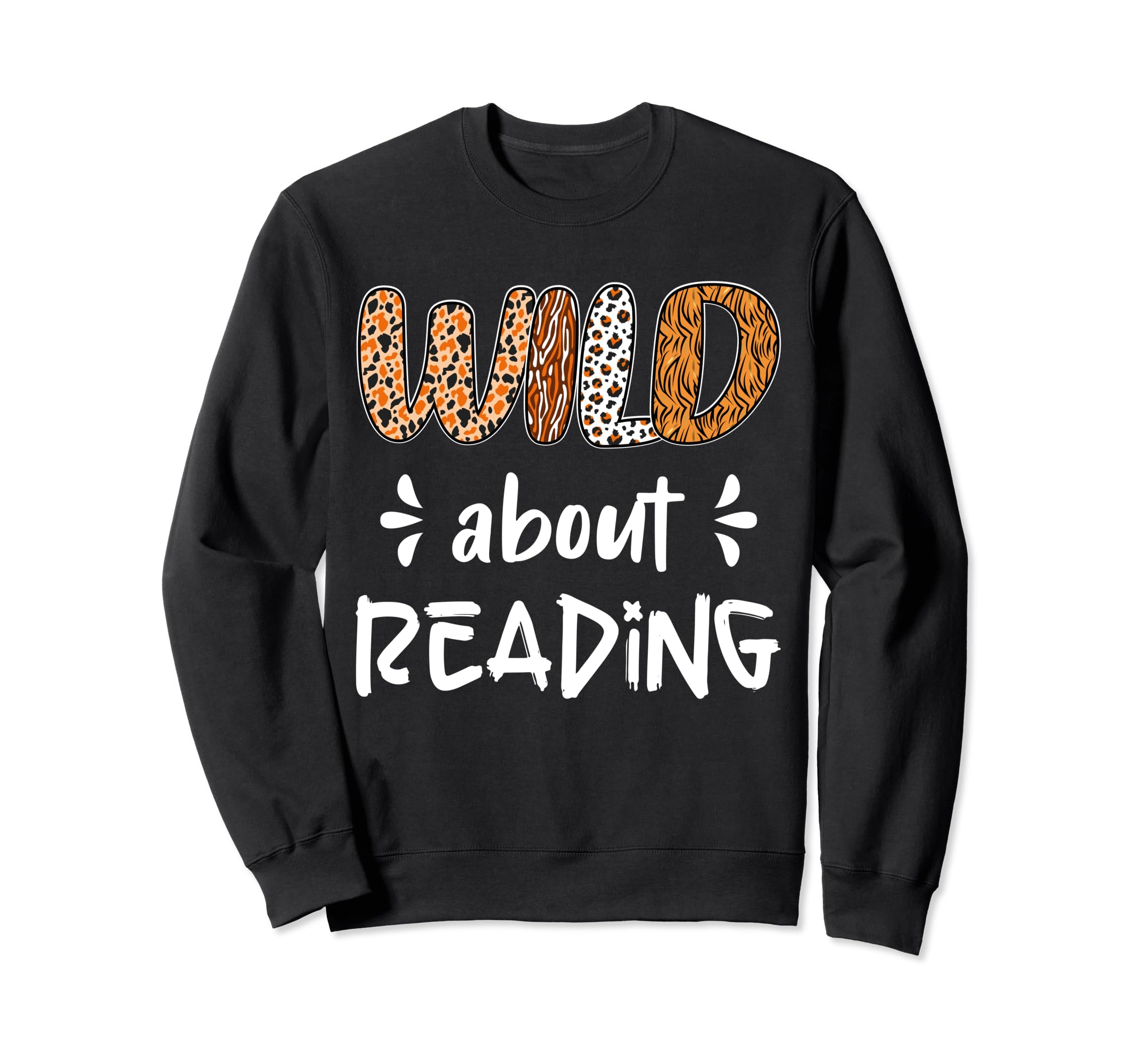 Wild About Reading Reading Books And Sweatshirt - Graphic Print Men Women - T-Shirt, Sweatshirt, Hoodie