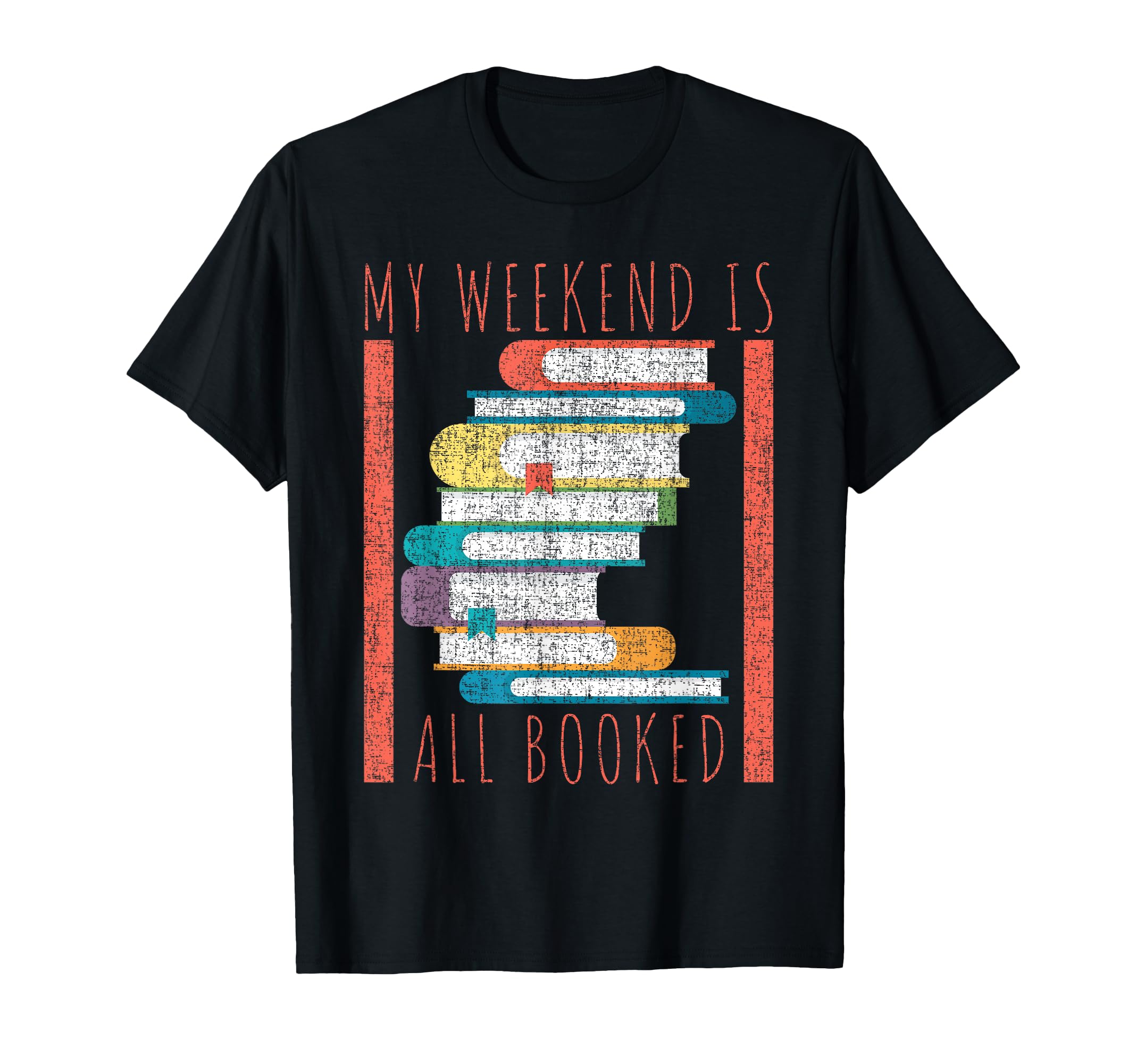 My Weekend Is All Booked Funny Books T-Shirt - Unique Graphic Unisex - T-Shirt, Sweatshirt, Hoodie