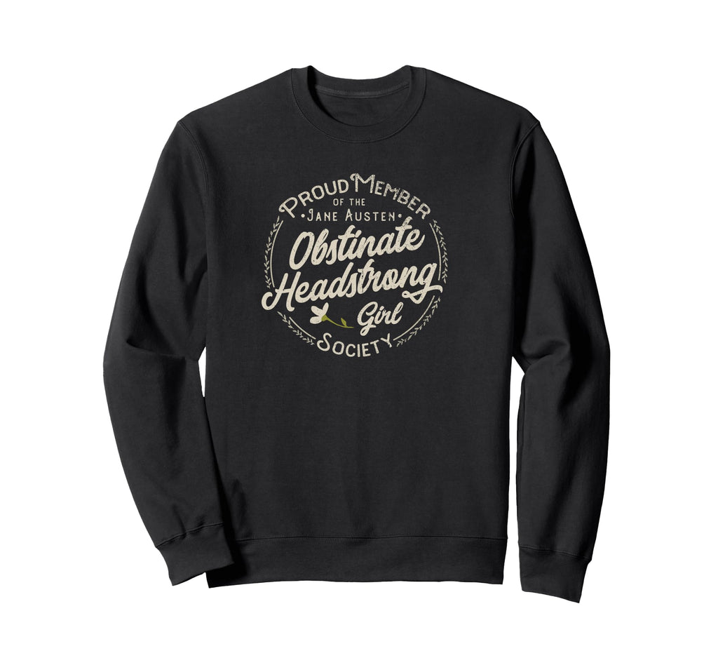 Obstinate Headstrong Jane Austen Sweatshirt - Novelty Apparel for Adults - T-Shirt, Sweatshirt, Hoodie
