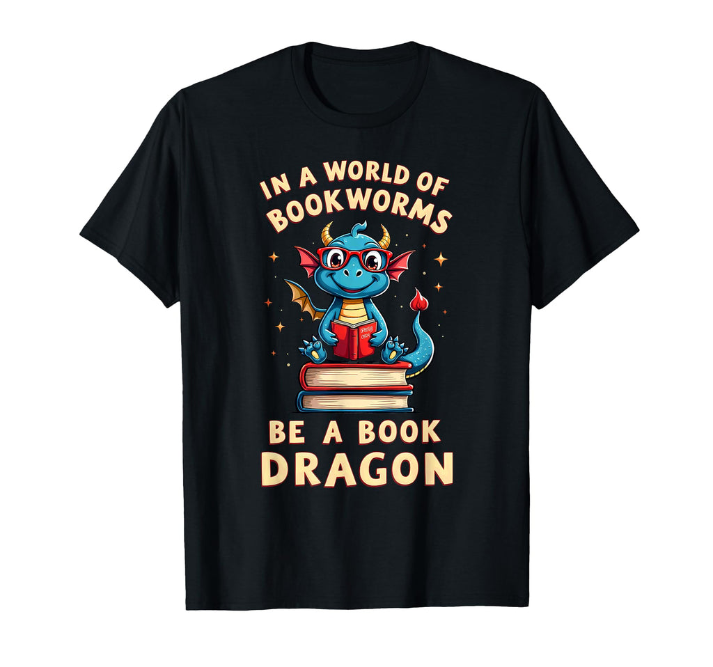 World Bookworms Be Book Dragon T-Shirt - Streetwear Style Men Women - T-Shirt, Sweatshirt, Hoodie