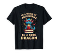 World Bookworms Be Book Dragon T-Shirt - Streetwear Style Men Women - T-Shirt, Sweatshirt, Hoodie