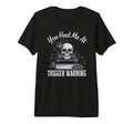 You Had Me Trigger Warning Dark T-Shirt - Casual Everyday Wear for Adults - T-Shirt, Sweatshirt, Hoodie