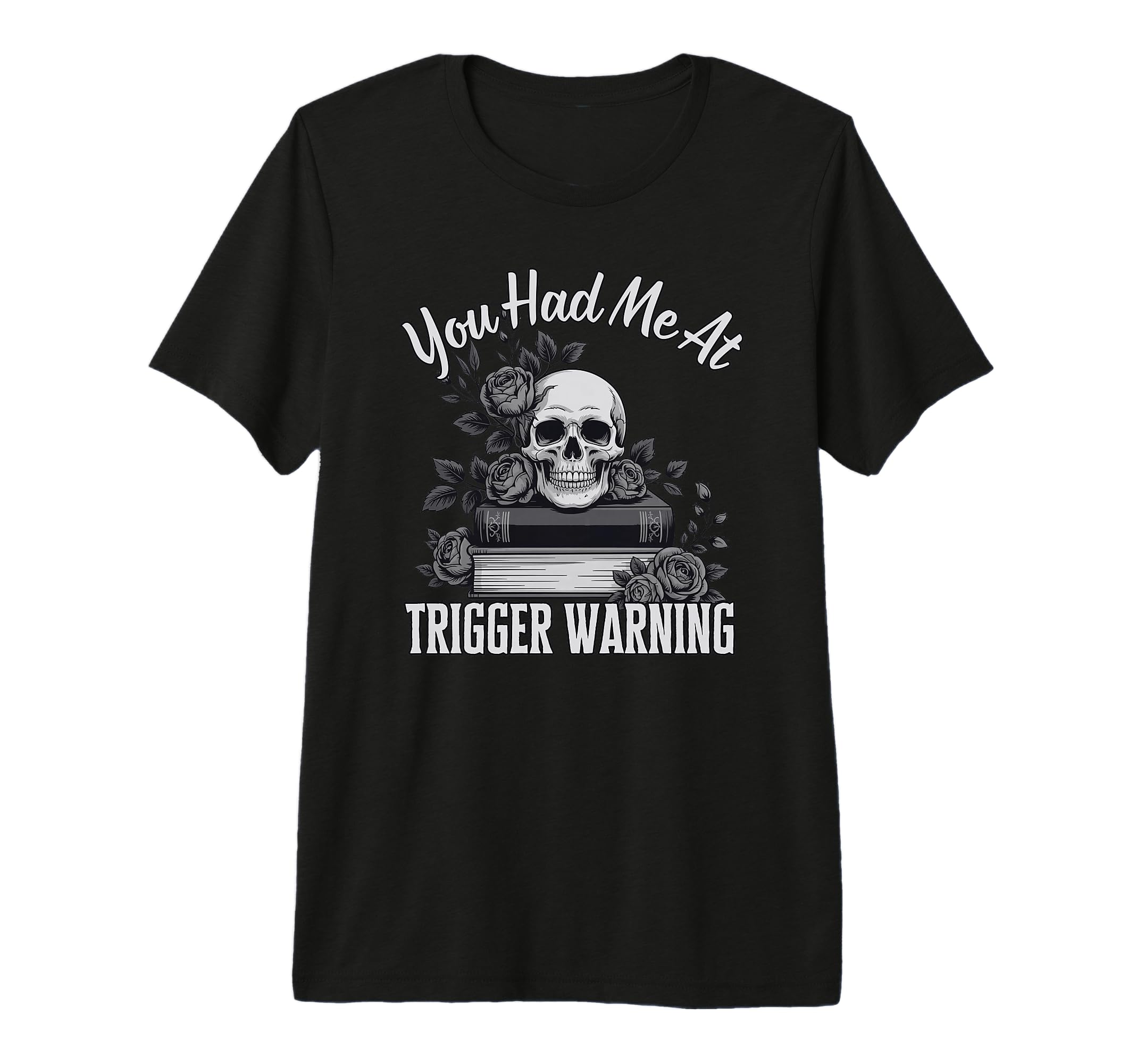 You Had Me Trigger Warning Dark T-Shirt - Casual Everyday Wear for Adults - T-Shirt, Sweatshirt, Hoodie