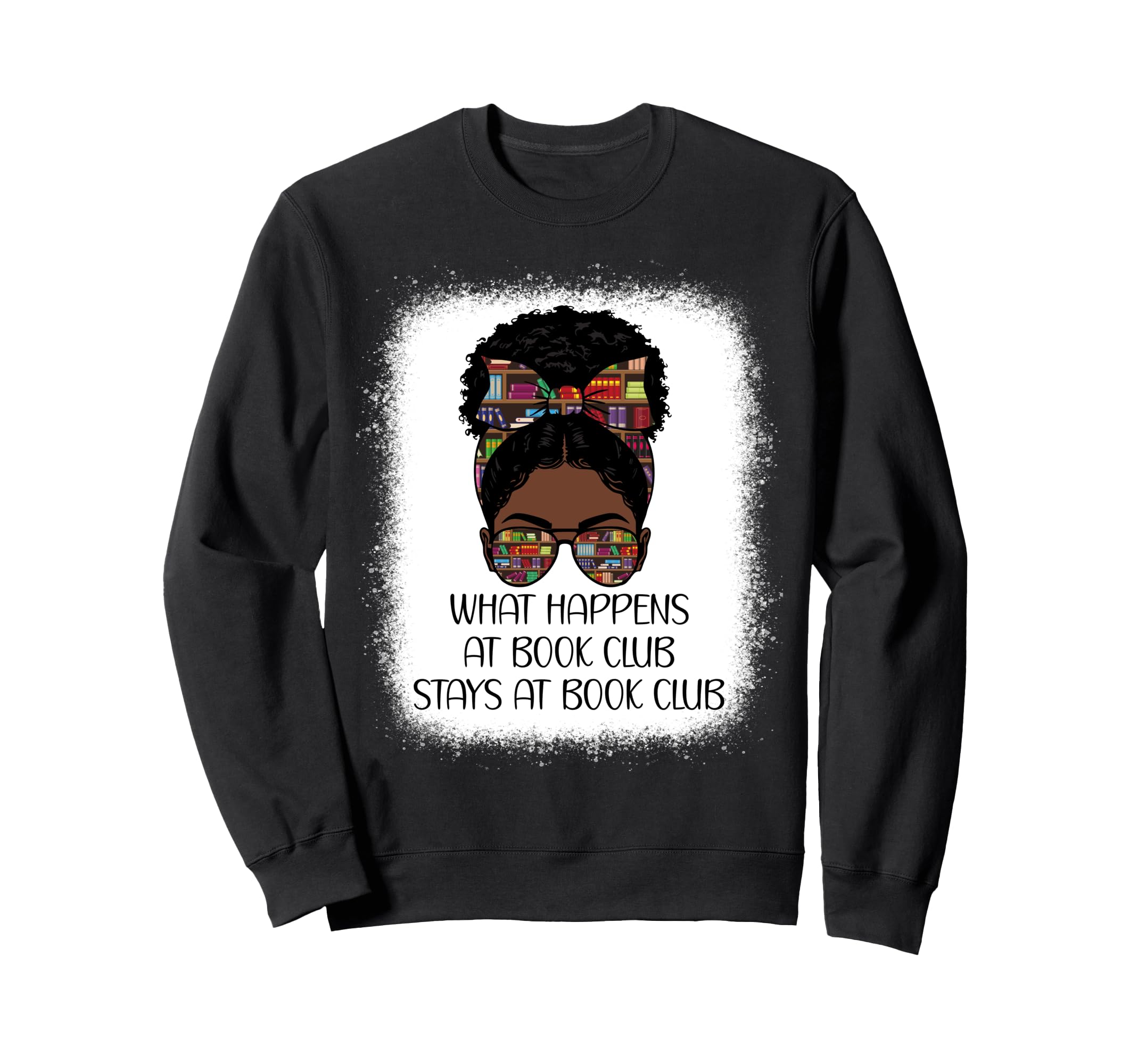 What Happens Book Club Stays Sweatshirt - Fun Novelty Design Men Women - T-Shirt, Sweatshirt, Hoodie