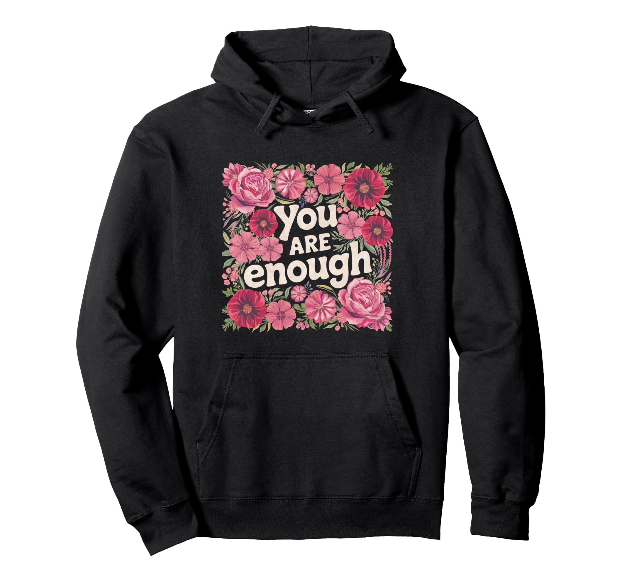 You Are Enough Floral Wildflower Mental Hoodie - Novelty Apparel Men Women - T-Shirt, Sweatshirt, Hoodie