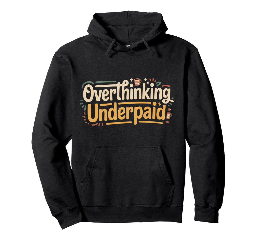 Overthinking Underpaid Employee Hoodie - Minimalist Print for Adults - T-Shirt, Sweatshirt, Hoodie