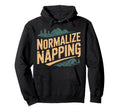 Normalize Napping Lazy Self Care Sleep Hoodie - Novelty Apparel Men Women - T-Shirt, Sweatshirt, Hoodie