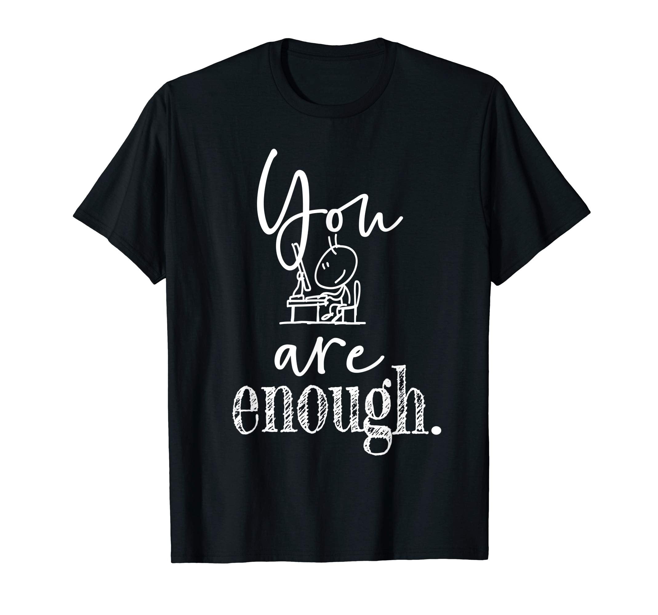 You Are Enough Fun Motivational T-Shirt - Aesthetic Graphic Men Women - T-Shirt, Sweatshirt, Hoodie
