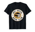 Anti Social Book Club Funny Introvert T-Shirt - Graphic Print Men Women - T-Shirt, Sweatshirt, Hoodie