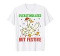 Funny Goose Overstimulated But T-Shirt - Streetwear Style Men Women - T-Shirt, Sweatshirt, Hoodie