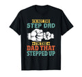 Im Not Step Dad Im Dad That Stepped Up T-Shirt - Aesthetic Graphic Unisex - T-Shirt, Sweatshirt, Hoodie