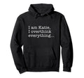 Katie Name Funny Gag Sarcasm Those Who Hoodie - Novelty Apparel Men Women - T-Shirt, Sweatshirt, Hoodie