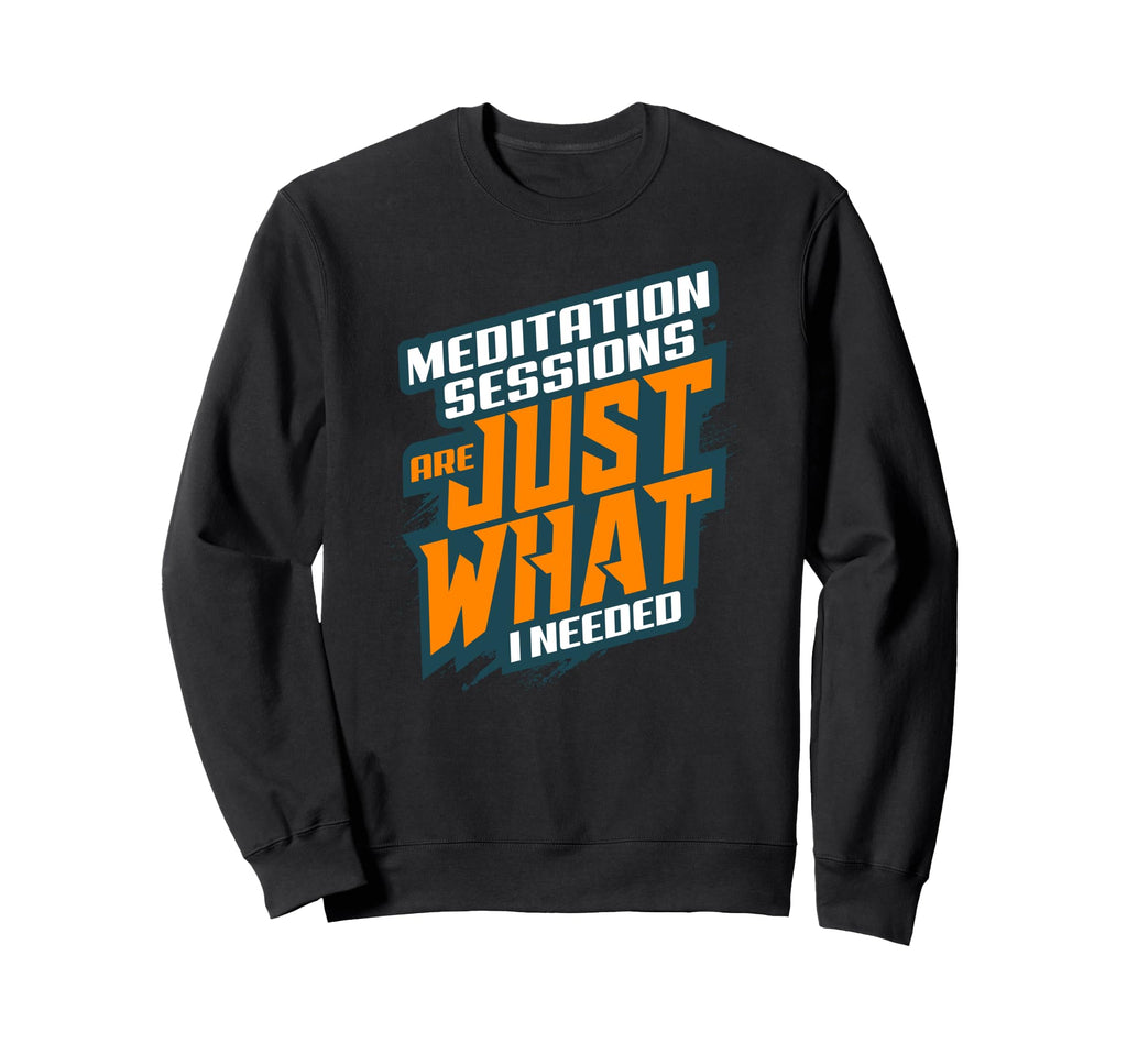 Meditation Sessions Are Just What Sweatshirt - Aesthetic Graphic Men Women - T-Shirt, Sweatshirt, Hoodie