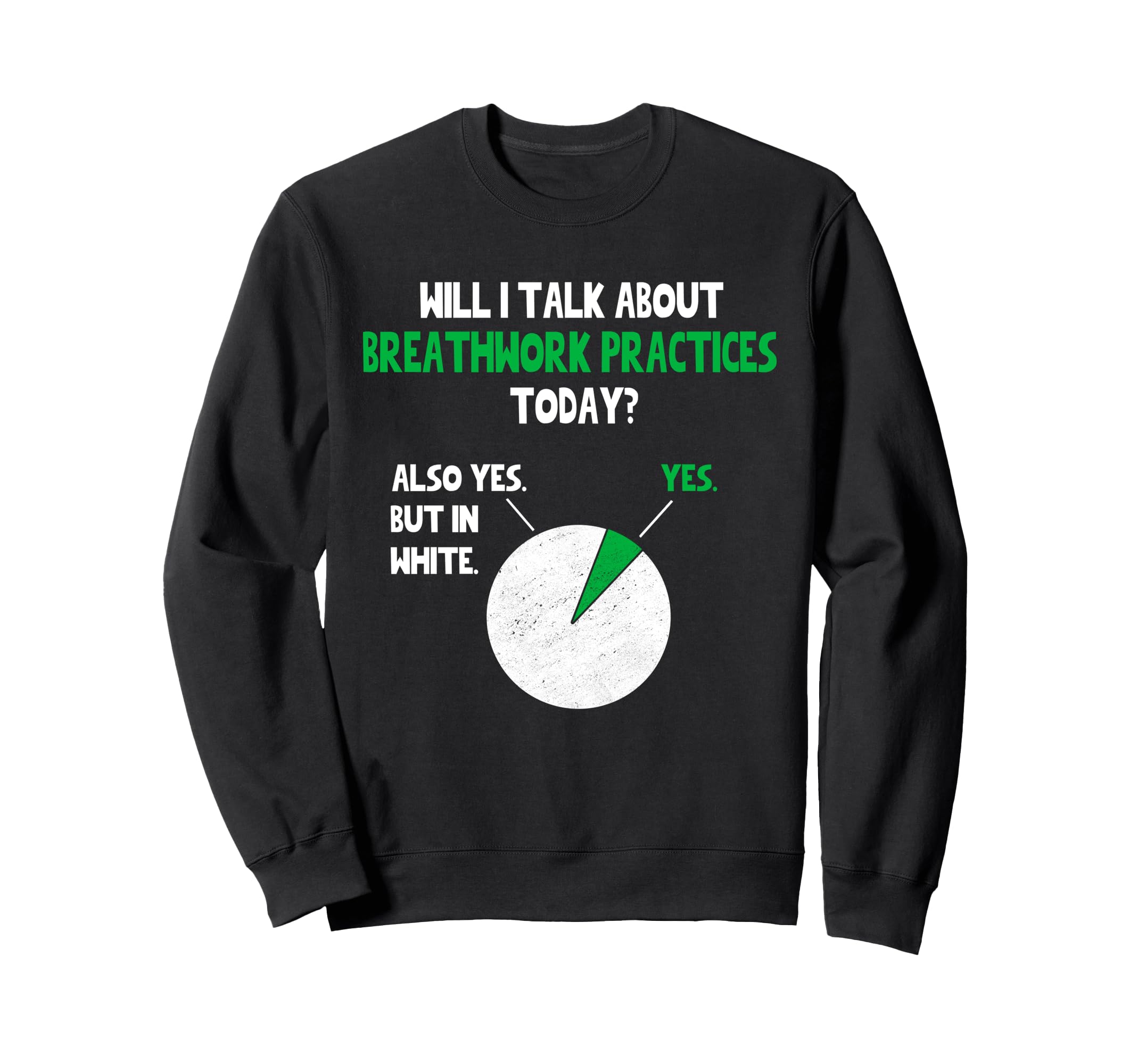 Breathwork Practices Will I Sweatshirt - Casual Everyday Wear Men Women - T-Shirt, Sweatshirt, Hoodie