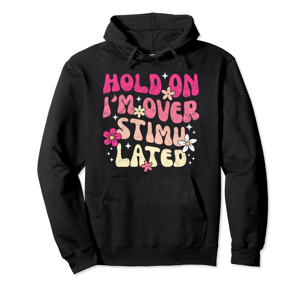 Hold Im Overstimulated Moms Club Groovy Hoodie - Trendy Graphic Unisex - T-Shirt, Sweatshirt, Hoodie