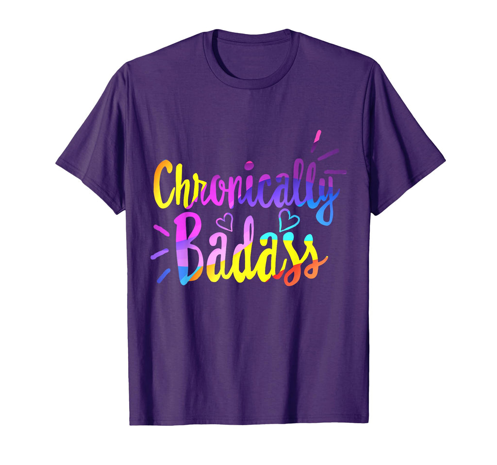 Chronically Badass Chronic Disease T-Shirt - Novelty Apparel Unisex - T-Shirt, Sweatshirt, Hoodie