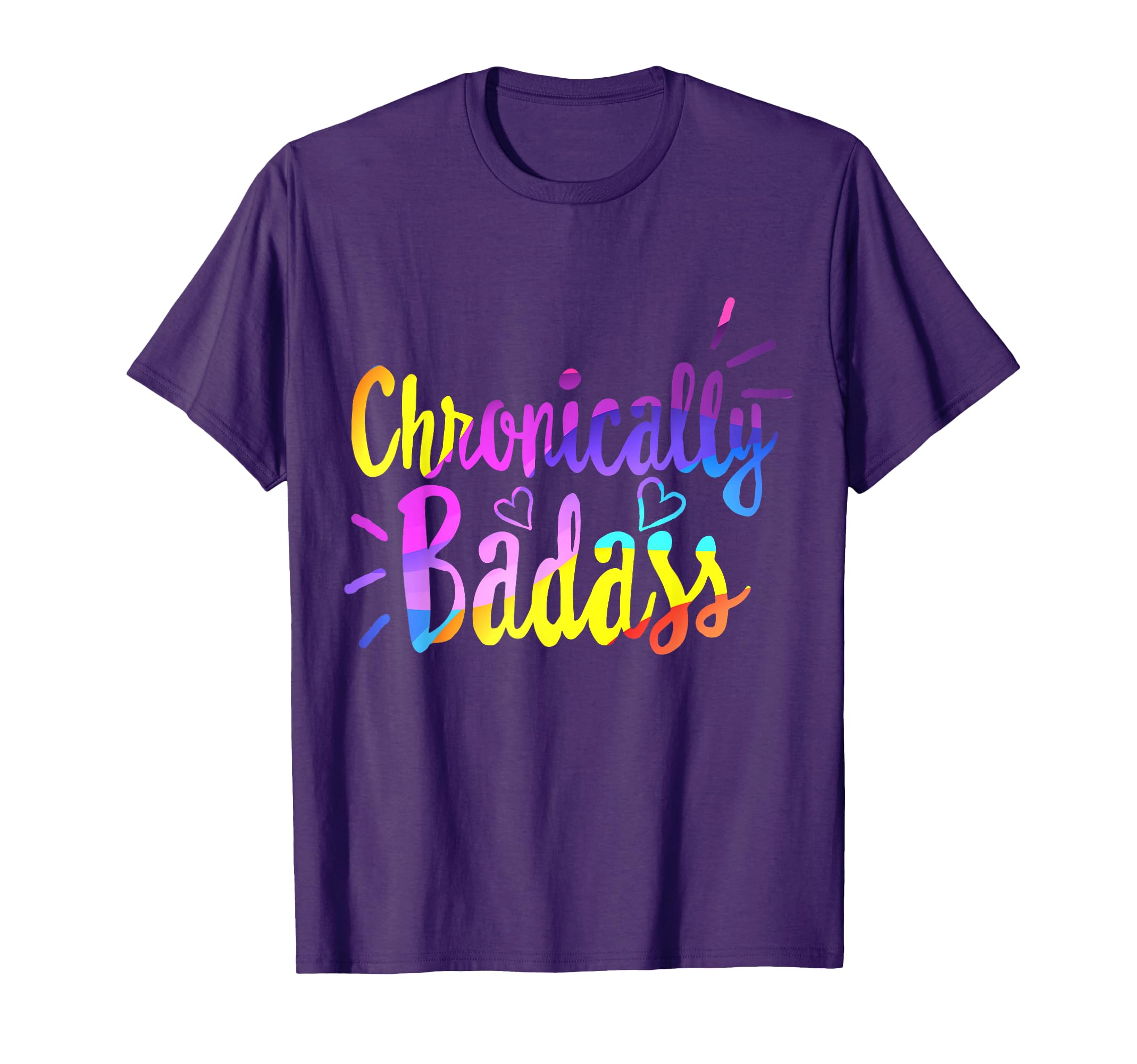 Chronically Badass Chronic Disease T-Shirt - Novelty Apparel Unisex - T-Shirt, Sweatshirt, Hoodie
