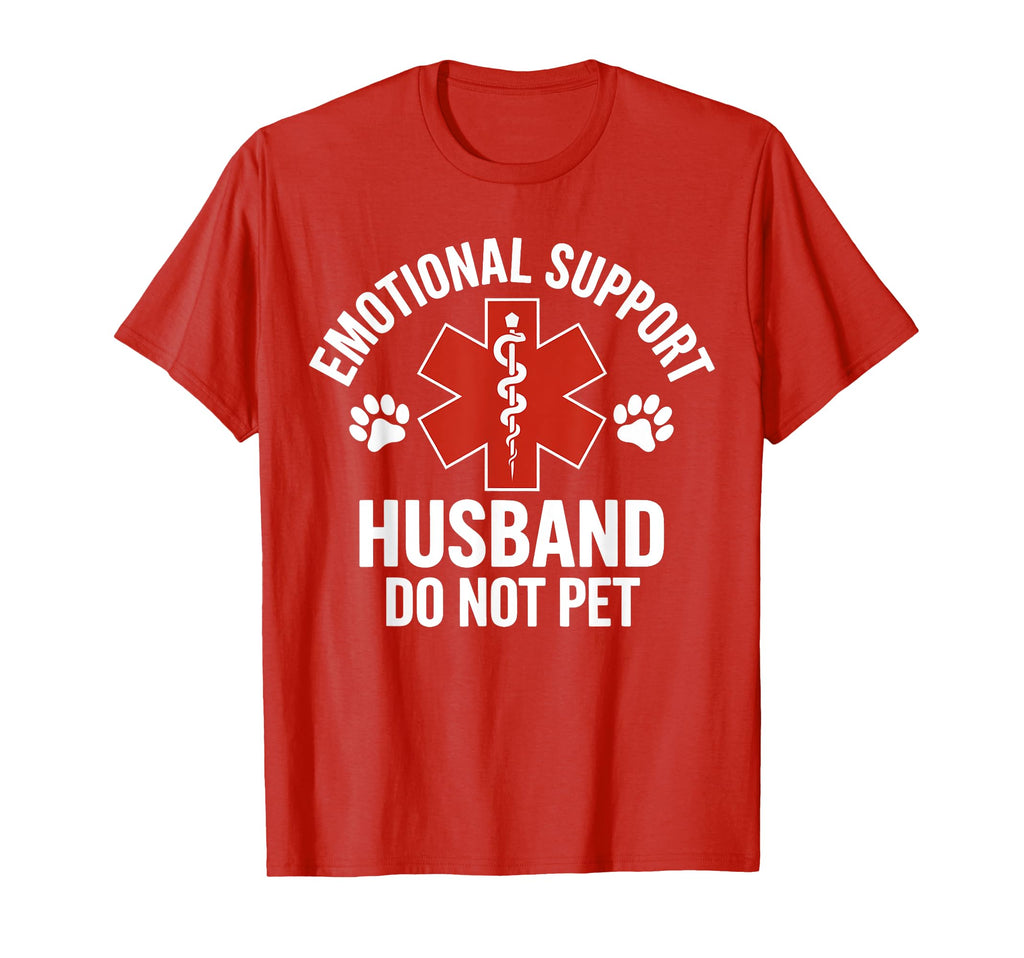 Emotional Support Husband Do Not T-Shirt - Casual Everyday Wear Men Women - T-Shirt, Sweatshirt, Hoodie